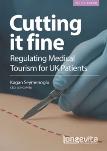 Regulating Medical Tourism for UK Patients White Paper - By Kagan Seymenoglu